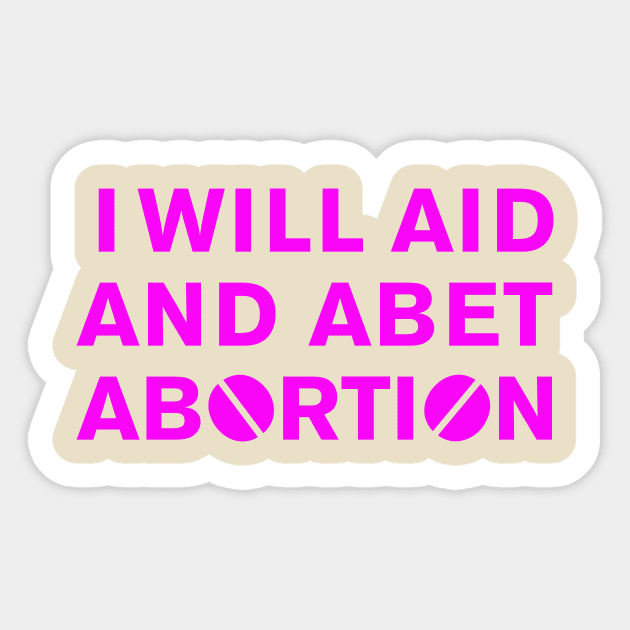 I WILL AID AND ABET ABORTION (pink) Sticker by NickiPostsStuff